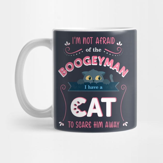 Cute cat quote for kid's T-shirt. "I'm not afraid of the boogeyman. I have a cat to scare him away" by ArtsByNaty